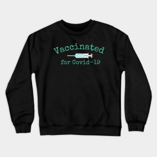 Vaccinated for Covid-19 Crewneck Sweatshirt